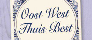 Oost, west, thuis best (of nog beter?)